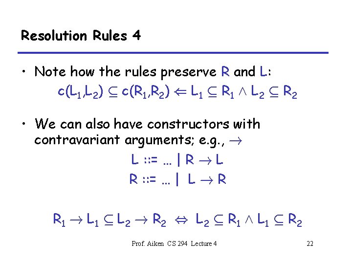 Resolution Rules 4 • Note how the rules preserve R and L: c(L 1,