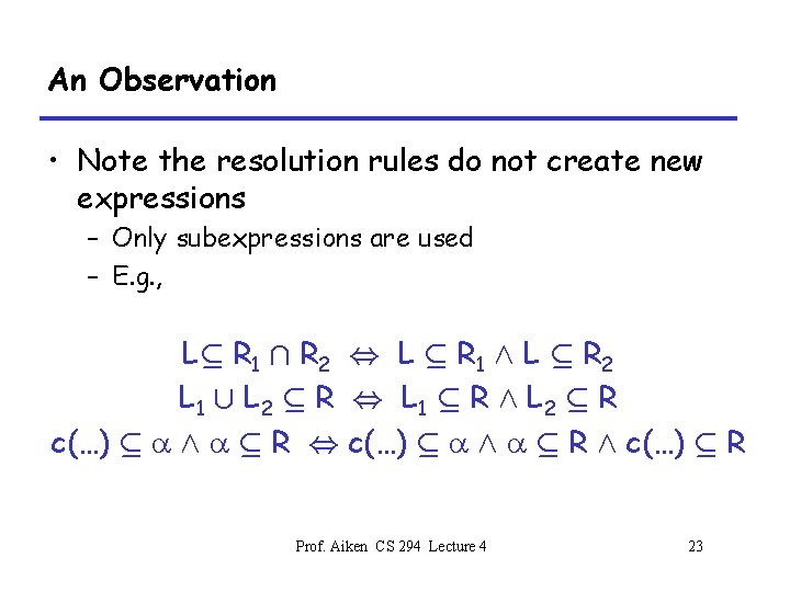 An Observation • Note the resolution rules do not create new expressions – Only