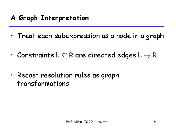 A Graph Interpretation • Treat each subexpression as a node in a graph •