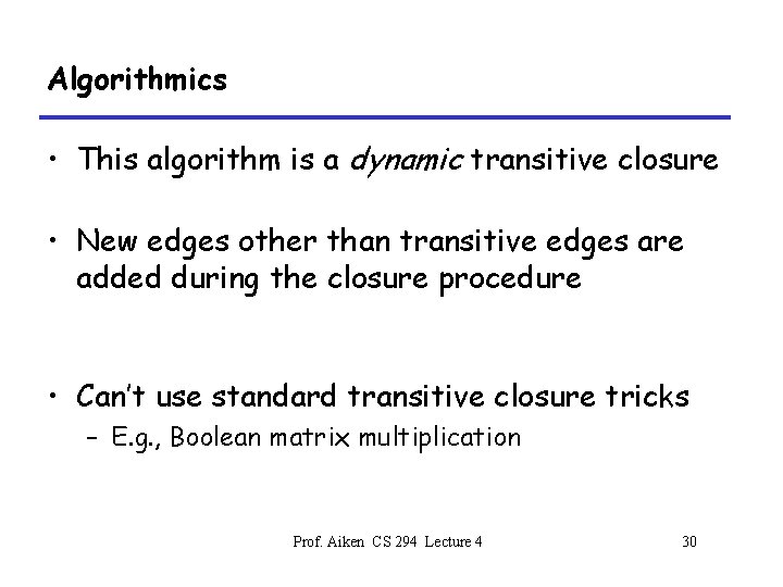 Algorithmics • This algorithm is a dynamic transitive closure • New edges other than