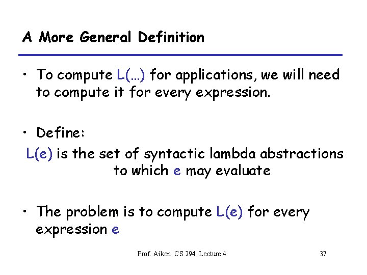 A More General Definition • To compute L(…) for applications, we will need to