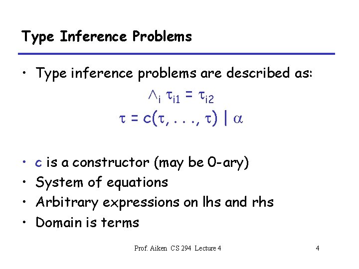 Type Inference Problems • Type inference problems are described as: Æi ti 1 =