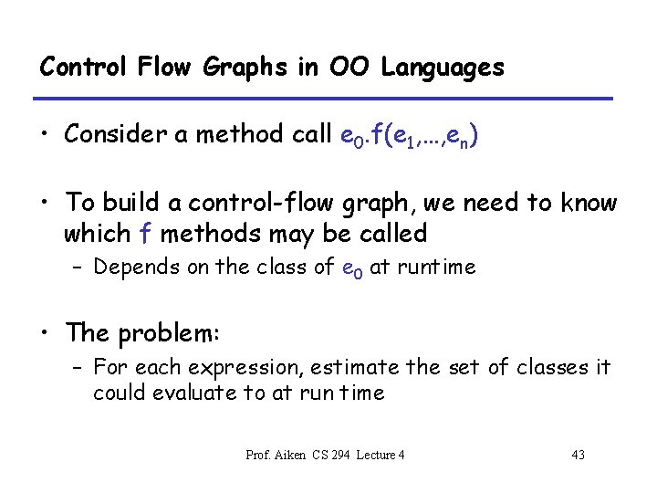 Control Flow Graphs in OO Languages • Consider a method call e 0. f(e