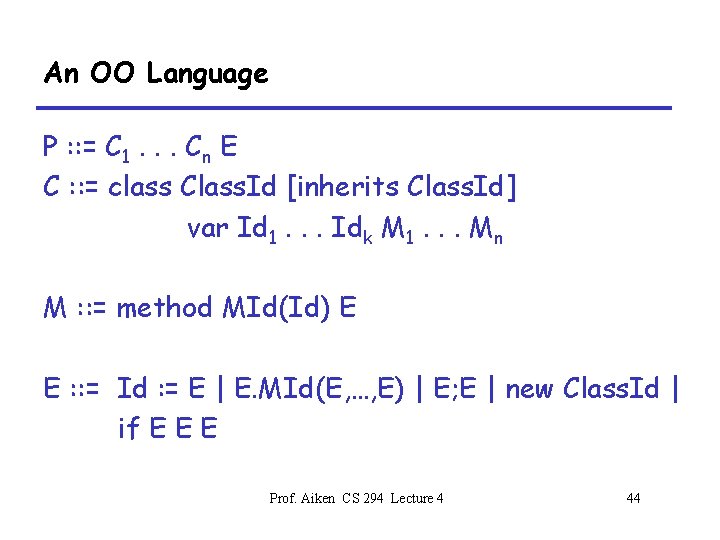 An OO Language P : : = C 1. . . Cn E C