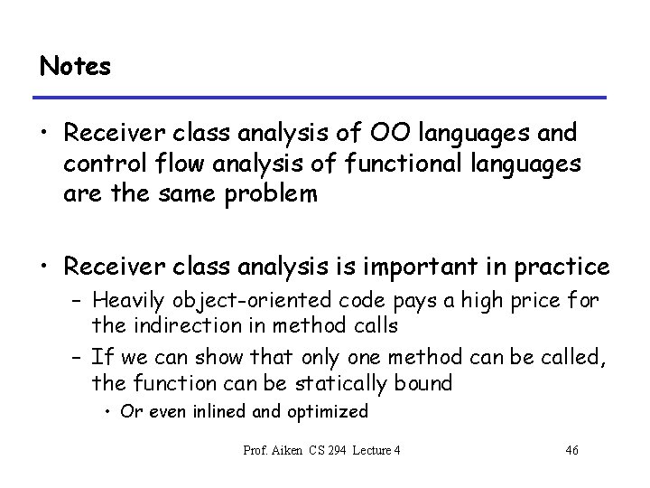 Notes • Receiver class analysis of OO languages and control flow analysis of functional