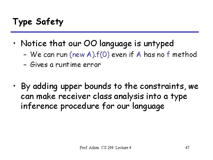 Type Safety • Notice that our OO language is untyped – We can run