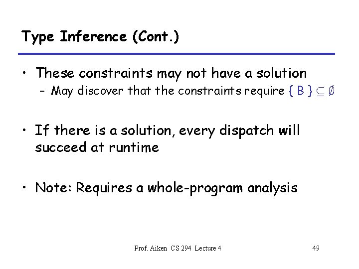 Type Inference (Cont. ) • These constraints may not have a solution – May