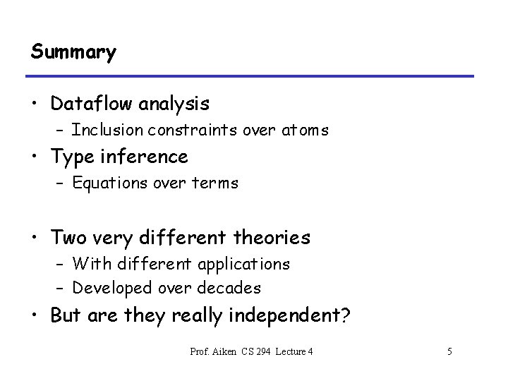 Summary • Dataflow analysis – Inclusion constraints over atoms • Type inference – Equations