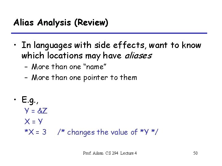 Alias Analysis (Review) • In languages with side effects, want to know which locations