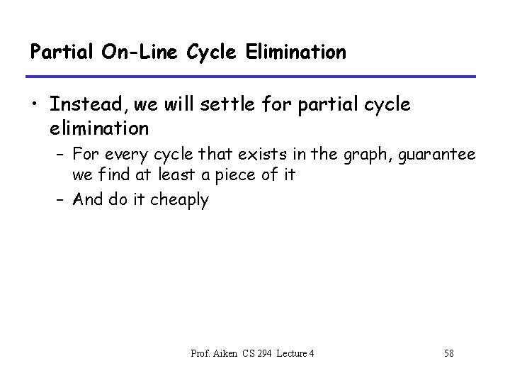 Partial On-Line Cycle Elimination • Instead, we will settle for partial cycle elimination –