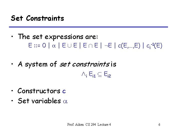 Set Constraints • The set expressions are: E : : = 0 | a