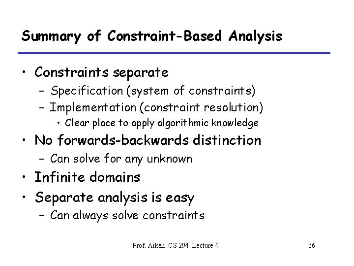 Summary of Constraint-Based Analysis • Constraints separate – Specification (system of constraints) – Implementation
