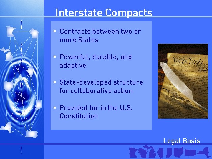 Interstate Compacts § Contracts between two or more States § Powerful, durable, and adaptive