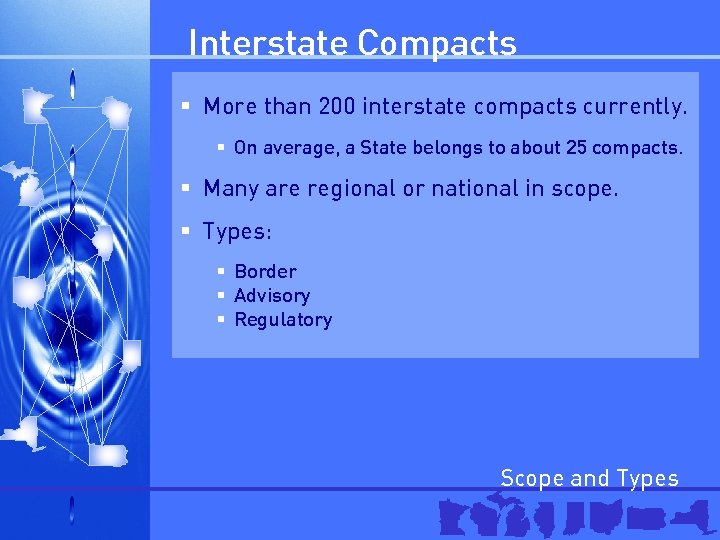 Interstate Compacts § More than 200 interstate compacts currently. § On average, a State