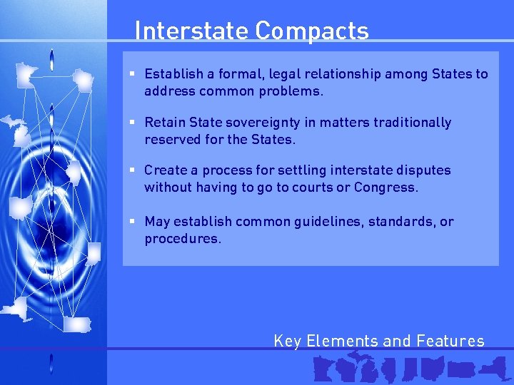Interstate Compacts § Establish a formal, legal relationship among States to address common problems.