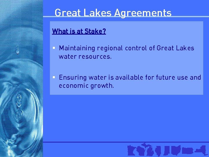 Great Lakes Agreements What is at Stake? § Maintaining regional control of Great Lakes