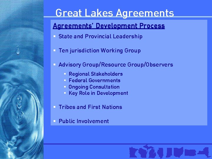 Great Lakes Agreements’ Development Process § State and Provincial Leadership § Ten jurisdiction Working
