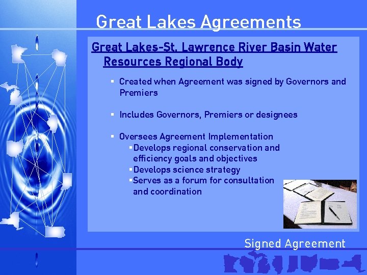 Great Lakes Agreements Great Lakes-St. Lawrence River Basin Water Resources Regional Body § Created