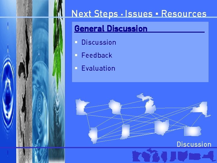 Next Steps ▪ Issues ▪ Resources General Discussion § Feedback § Evaluation Discussion 