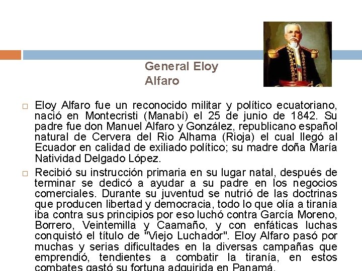 General Eloy Alfaro fue un reconocido militar y político ecuatoriano, nació en Montecristi (Manabí)