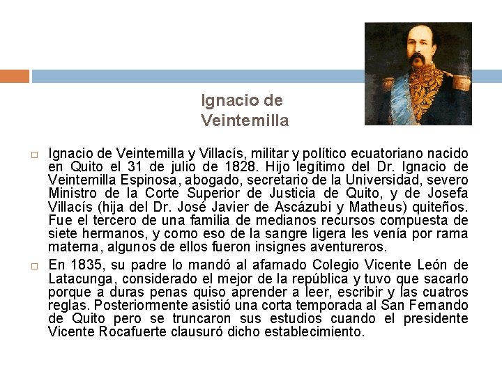 Ignacio de Veintemilla y Villacís, militar y político ecuatoriano nacido en Quito el 31