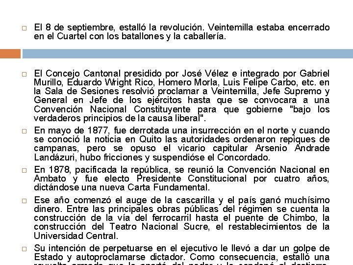  El 8 de septiembre, estalló la revolución. Veintemilla estaba encerrado en el Cuartel