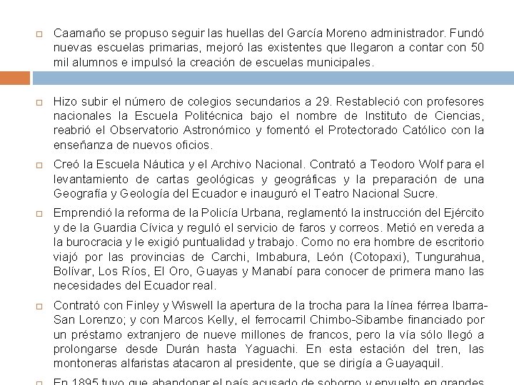  Caamaño se propuso seguir las huellas del García Moreno administrador. Fundó nuevas escuelas