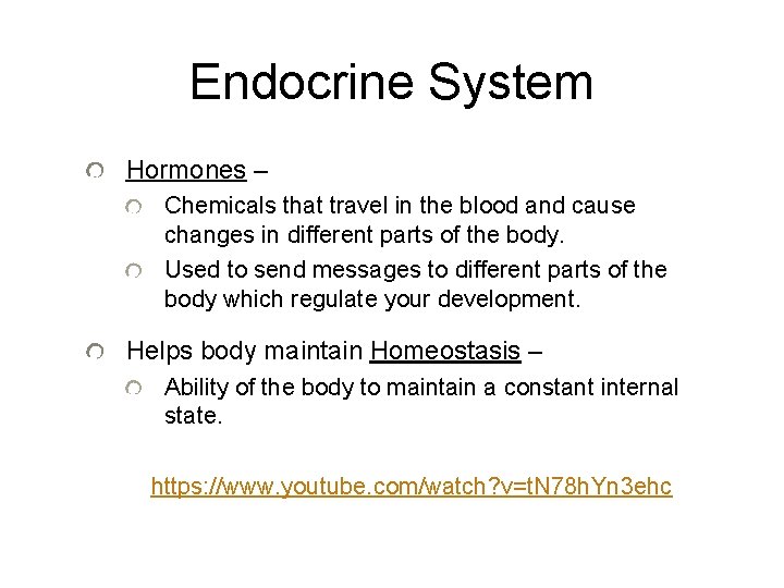 Endocrine System Hormones – Chemicals that travel in the blood and cause changes in