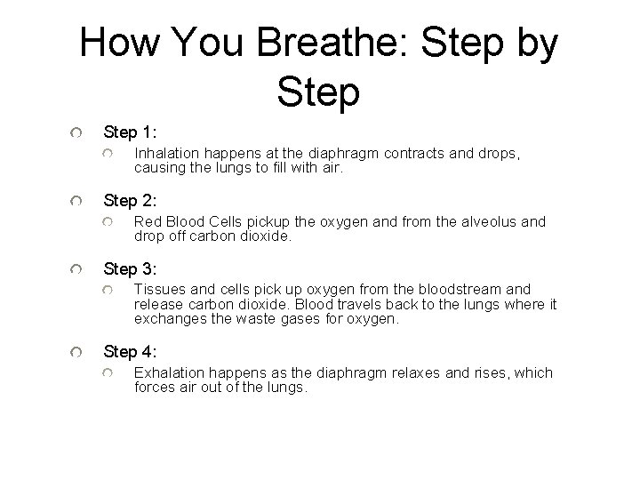 How You Breathe: Step by Step 1: Inhalation happens at the diaphragm contracts and