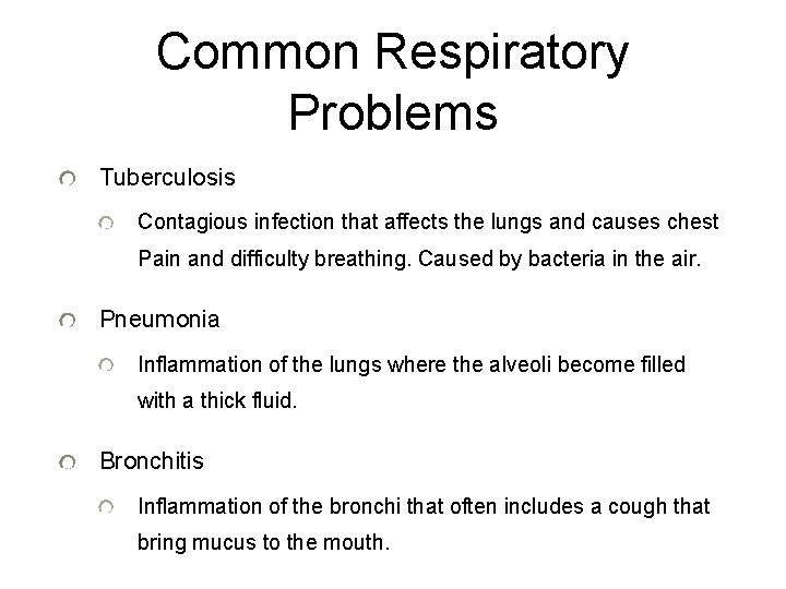 Common Respiratory Problems Tuberculosis Contagious infection that affects the lungs and causes chest Pain