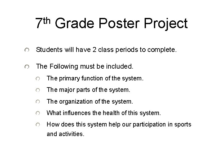 7 th Grade Poster Project Students will have 2 class periods to complete. The