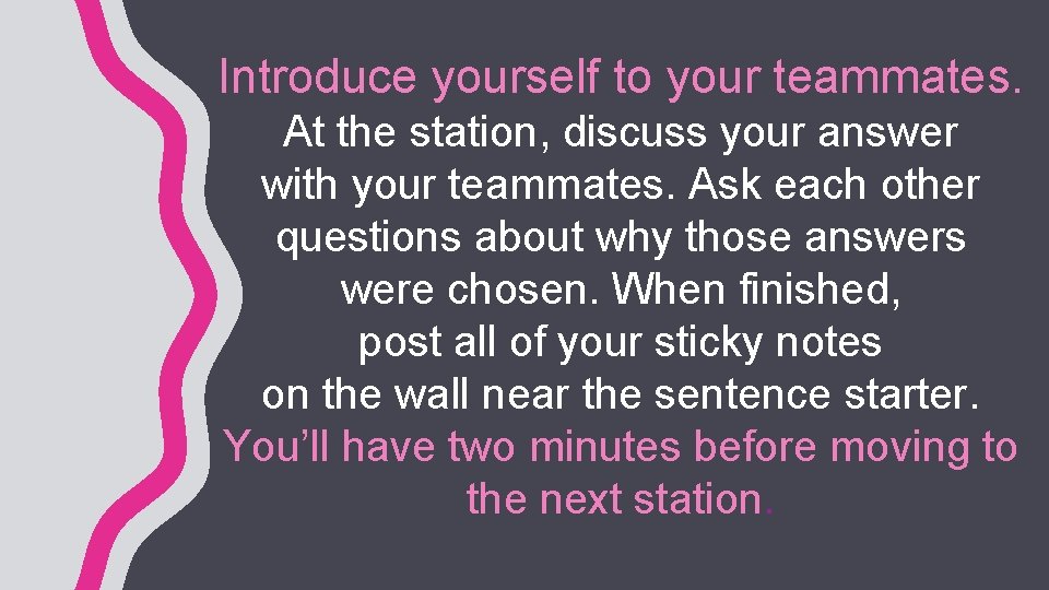 Introduce yourself to your teammates. At the station, discuss your answer with your teammates.