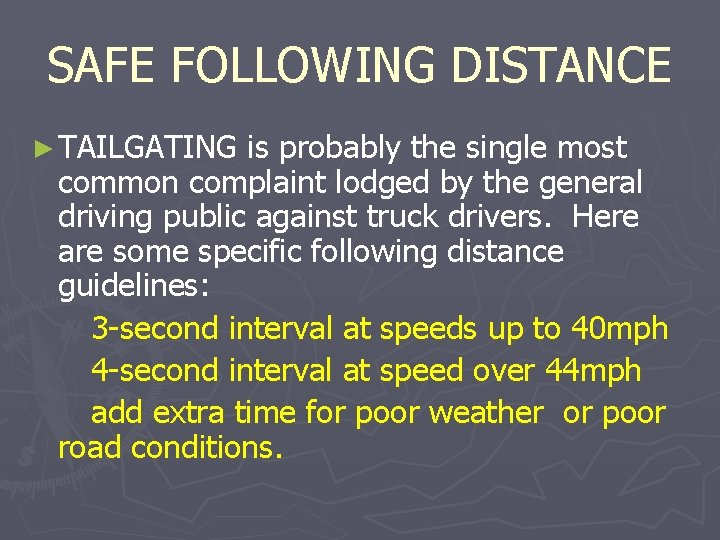 SAFE FOLLOWING DISTANCE ► TAILGATING is probably the single most common complaint lodged by