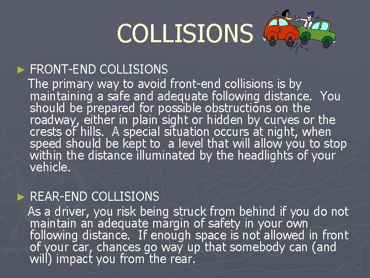 COLLISIONS ► FRONT-END COLLISIONS The primary way to avoid front-end collisions is by maintaining