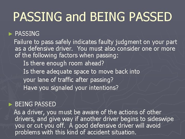 PASSING and BEING PASSED ► PASSING Failure to pass safely indicates faulty judgment on