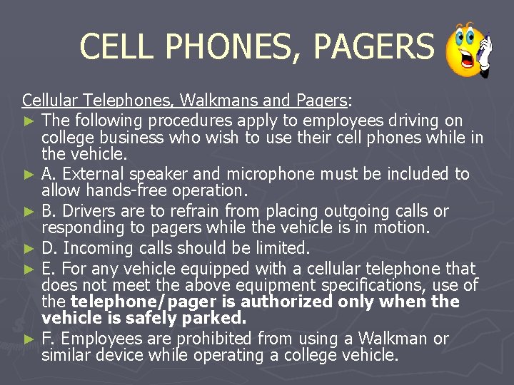 CELL PHONES, PAGERS Cellular Telephones, Walkmans and Pagers: ► The following procedures apply to