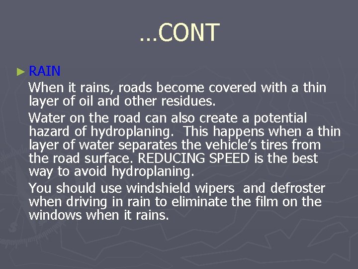 …CONT ► RAIN When it rains, roads become covered with a thin layer of