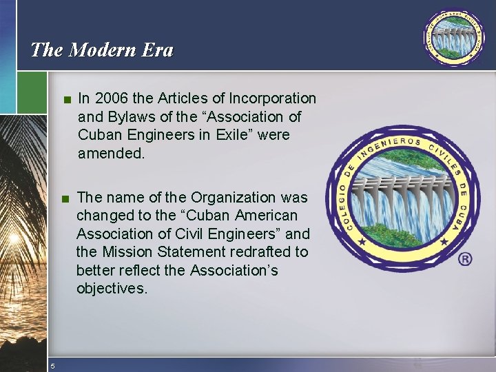 The Modern Era ■ In 2006 the Articles of Incorporation and Bylaws of the