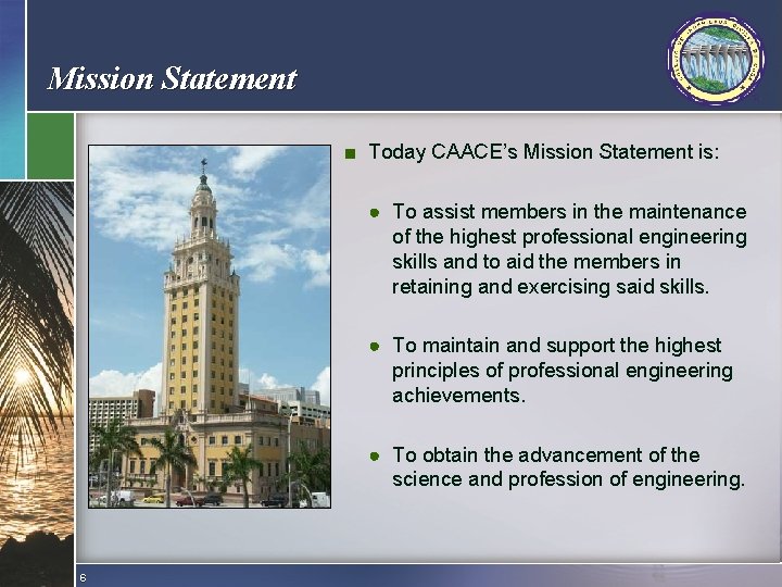 Mission Statement ■ Today CAACE’s Mission Statement is: ● To assist members in the