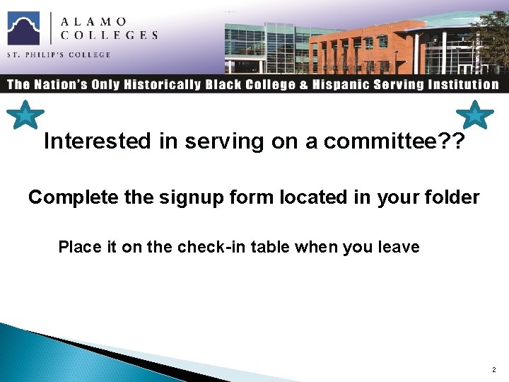 Interested in serving on a committee? ? Complete the signup form located in your