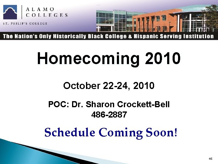 Homecoming 2010 October 22 -24, 2010 POC: Dr. Sharon Crockett-Bell 486 -2887 Schedule Coming