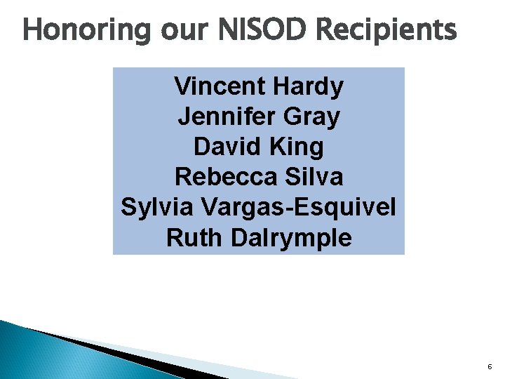 Honoring our NISOD Recipients Vincent Hardy Jennifer Gray David King Rebecca Silva Sylvia Vargas-Esquivel