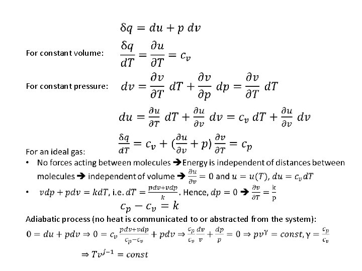  For constant volume: For constant pressure: Adiabatic process (no heat is communicated to