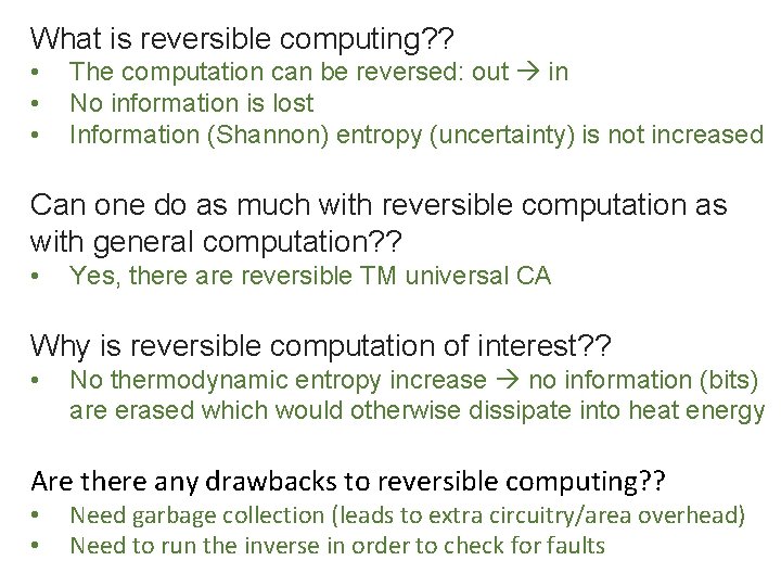 What is reversible computing? ? • • • The computation can be reversed: out