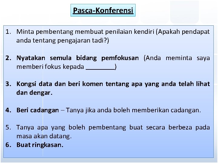 Pasca-Konferensi 1. Minta pembentang membuat penilaian kendiri (Apakah pendapat anda tentang pengajaran tadi? )