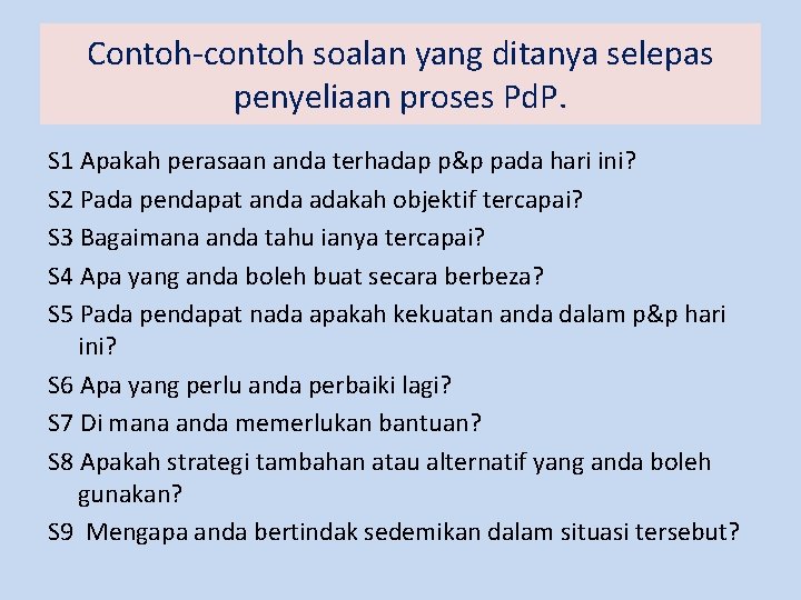 Contoh-contoh soalan yang ditanya selepas penyeliaan proses Pd. P. S 1 Apakah perasaan anda