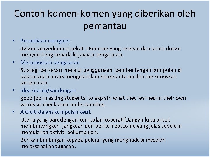 Contoh komen-komen yang diberikan oleh pemantau • Persediaan mengajar dalam penyediaan objektif. Outcome yang