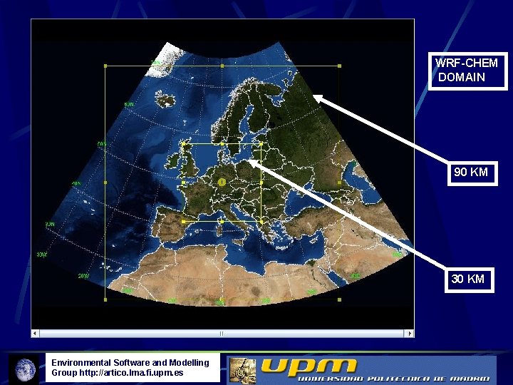 WRF-CHEM DOMAIN 90 KM 30 KM Environmental Software and Modelling Group http: //artico. lma.