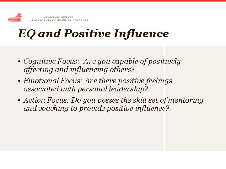 EQ and Positive Influence • Cognitive Focus: Are you capable of positively affecting and