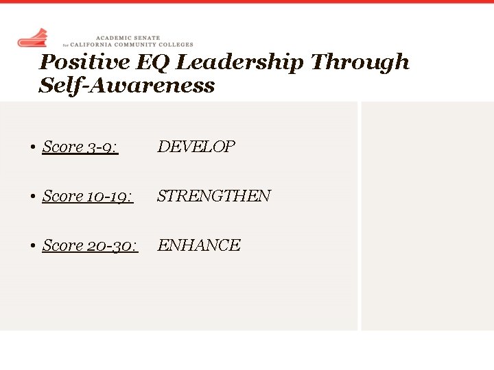 Positive EQ Leadership Through Self-Awareness • Score 3 -9: DEVELOP • Score 10 -19: